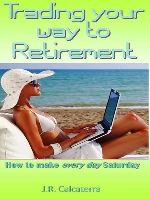 cover image of Trading your way to Retirement